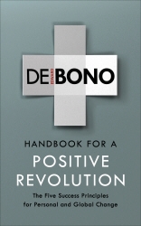 Book cover of Handbook for a Positive Revolution by Edward de Bono