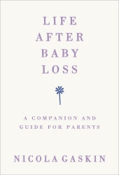 Book cover of Life After Baby Loss by Nicola Gaskin