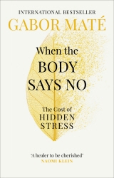 Book cover of When the Body Says No by Gabor Maté