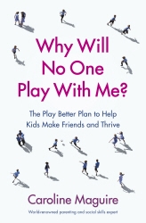 Book cover of Why Will No One Play With Me? by Caroline Maguire