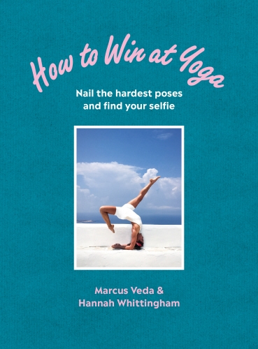 Book cover of How to Win at Yoga by Marcus Veda, Hannah Whittingham