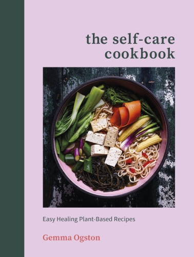 Book cover of The Self-Care Cookbook by Gemma Ogston