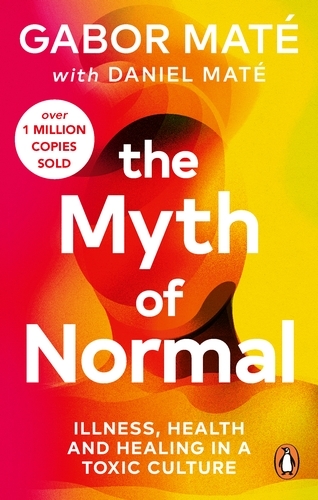 Book cover of The Myth of Normal by Gabor Maté, Daniel Maté