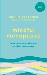 Book cover of Mindful Menopause by Sophie Fletcher