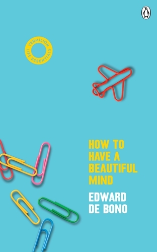 Book cover of #1 - How To Have A Beautiful Mind by Edward de Bono
