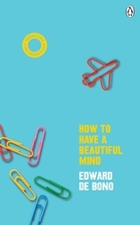 Book cover of How To Have A Beautiful Mind by Edward de Bono