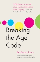 Book cover of Breaking the Age Code by Becca Levy