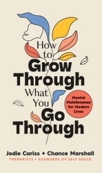 Book cover of How to Grow Through What You Go Through by Jodie Cariss, Chance Marshall
