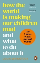 Book cover of How the World is Making Our Children Mad and What to Do About It by Louis Weinstock