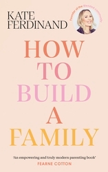 Book cover of How To Build A Family by Kate Ferdinand