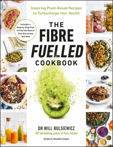 Book cover of The Fibre Fuelled Cookbook by Will Bulsiewicz