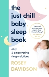 Book cover of The Just Chill Baby Sleep Book by Rosey Davidson