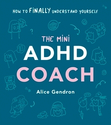 Book cover of The Mini ADHD Coach by Alice Gendron
