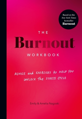 Book cover of The Burnout Workbook by Amelia Nagoski, Emily Nagoski