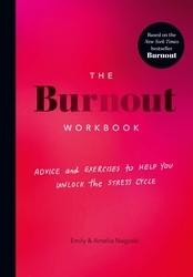 Book cover of The Burnout Workbook by Amelia Nagoski, Emily Nagoski