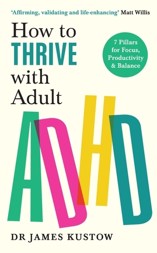 Book cover of How to Thrive with Adult ADHD by James Kustow