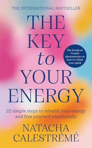 Book cover of The Key To Your Energy by Natacha Calestreme