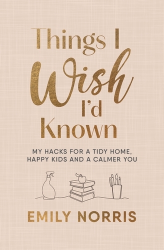 Book cover of Things I Wish I’d Known by Emily Norris