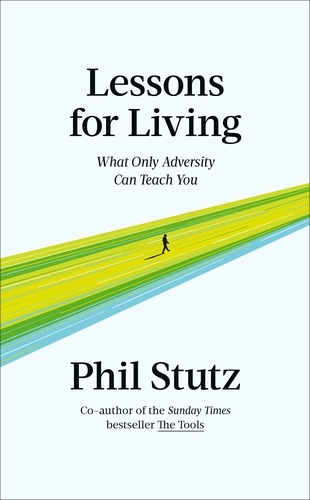 Book cover of Lessons for Living by Phil Stutz