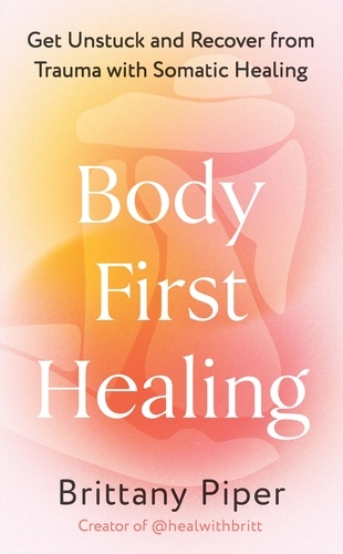 Book cover of Body First Healing by Brittany Piper