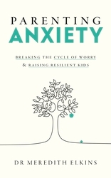 Book cover of Parenting Anxiety by Meredith Elkins