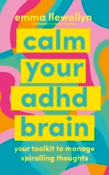 Book cover of Calm Your ADHD Brain by Emma Llewellyn