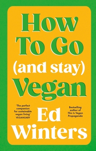 Book cover of How to Go (and Stay) Vegan by Ed Winters