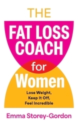 Book cover of The Fat Loss Coach For Women by Emma Storey Gordon