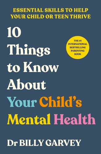 Book cover of 10 Things to Know About Your Child’s Mental Health by Billy Garvey