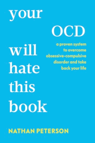Book cover of Your OCD Will Hate This Book by Nathan Peterson