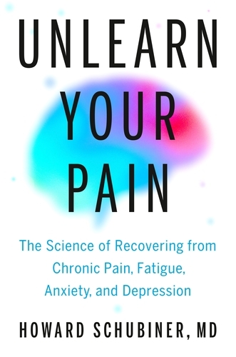 Book cover of Unlearn Your Pain by Howard Schubiner