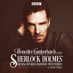 Book cover of Benedict Cumberbatch Reads Sherlock Holmes' Rediscovered Railway Mysteries by John Taylor