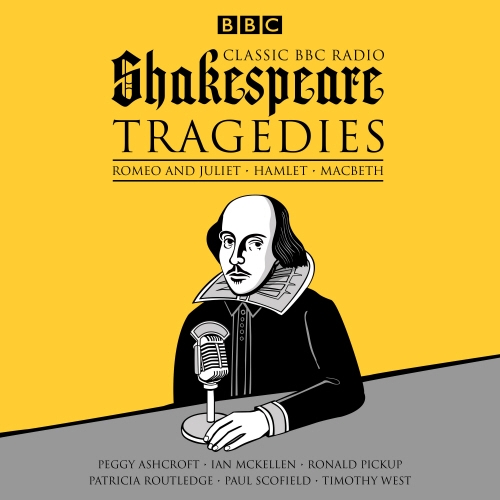 Book cover of Classic BBC Radio Shakespeare: Tragedies by William Shakespeare