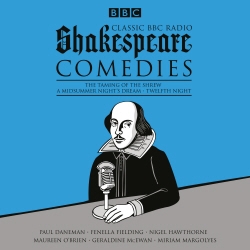 Book cover of Classic BBC Radio Shakespeare: Comedies by William Shakespeare