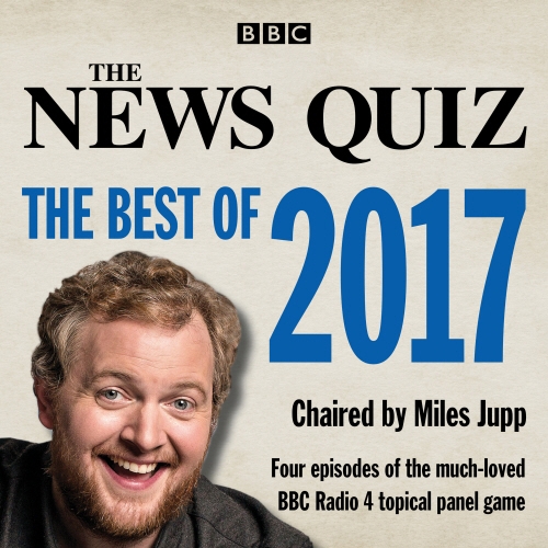 Book cover of The News Quiz: The Best of 2017 by BBC Radio Comedy