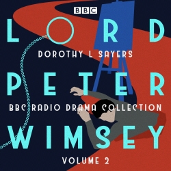 Book cover of Lord Peter Wimsey: BBC Radio Drama Collection Volume 2 by Dorothy L. Sayers