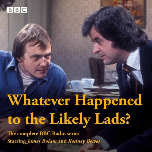 Book cover of Whatever Happened to the Likely Lads? by Dick Clement, BBC Audio