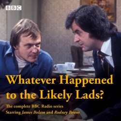 Book cover of Whatever Happened to the Likely Lads? by Dick Clement, BBC Audio