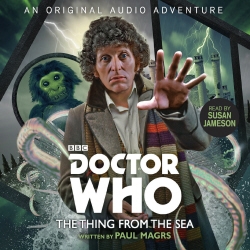 Book cover of Doctor Who: The Thing from the Sea by Paul Magrs