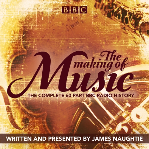 Book cover of The Making of Music by James Naughtie