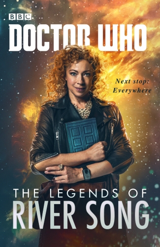 Book cover of Doctor Who: The Legends of River Song by Jenny T Colgan, Jacqueline Rayner, Steve Lyons, Guy Adams, Andrew Lane