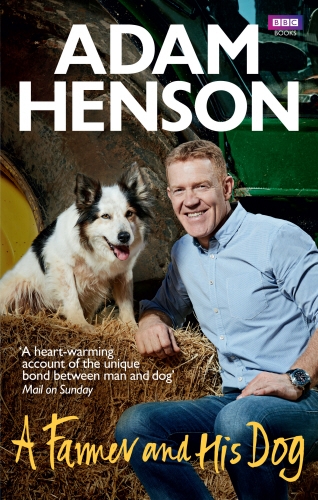 Book cover of A Farmer and His Dog by Adam Henson