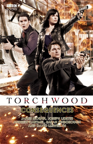 Book cover of Torchwood: Consequences by James Moran, Joseph Lidster, Andrew Cartmel, Sarah Pinborough, David Llewellyn