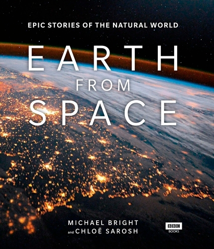 Book cover of Earth from Space by Michael Bright, Chloe Sarosh
