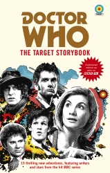Book cover of Doctor Who: The Target Storybook by Terrance Dicks, Matthew Sweet, Simon Guerrier, Colin Baker, Matthew Waterhouse, Jenny T Colgan, Jacqueline Rayner, Una McCormack, Steve Cole, Vinay Patel, George Mann, Susie Day, Mike Tucker, Joy Wilkinson, Beverly Sanford