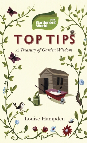 Book cover of Gardeners' World Top Tips by Louise Hampden