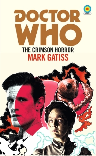 Book cover of #9 - Doctor Who: The Crimson Horror (Target Collection) by Mark Gatiss