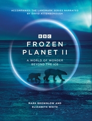 Book cover of Frozen Planet II by Mark Brownlow, Elizabeth White