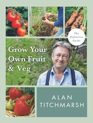 Book cover of Grow your Own Fruit and Veg by Alan Titchmarsh