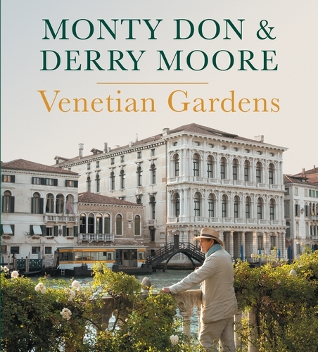 Book cover of Venetian Gardens by Monty Don, Derry Moore